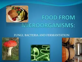 FOOD FROM MICROORGANISMS: