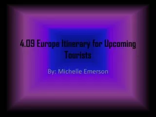 4.09 Europe Itinerary for Upcoming Tourists