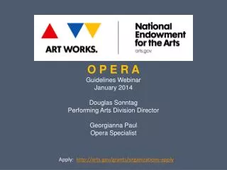 O P E R A Guidelines Webinar January 2014 Douglas Sonntag Performing Arts Division Director