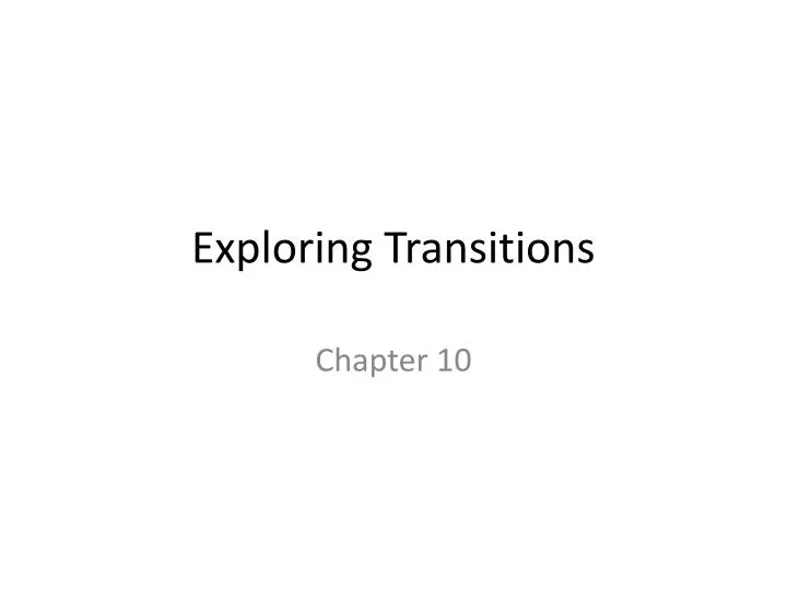 exploring transitions