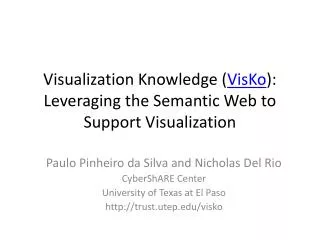 Visualization Knowledge ( VisKo ): Leveraging the Semantic Web to Support Visualization
