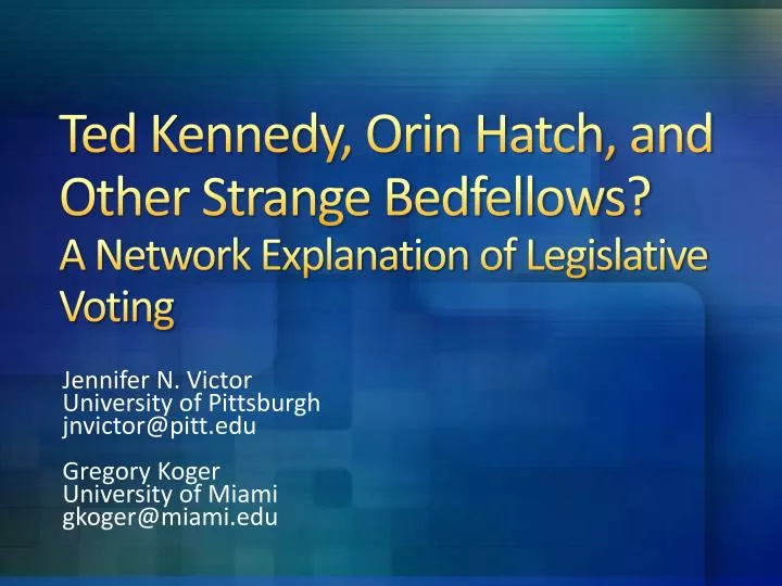 ted kennedy orin hatch and other strange bedfellows a network explanation of legislative voting