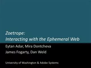 Zoetrope: Interacting with the Ephemeral Web