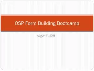 OSP Form Building Bootcamp