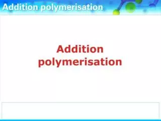 Alkenes like ethene can undergo addition polymerisation .