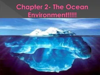 Chapter 2- The Ocean Environment!!!!!
