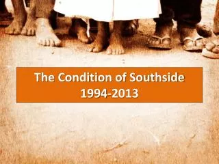 The Condition of Southside 1994-2013