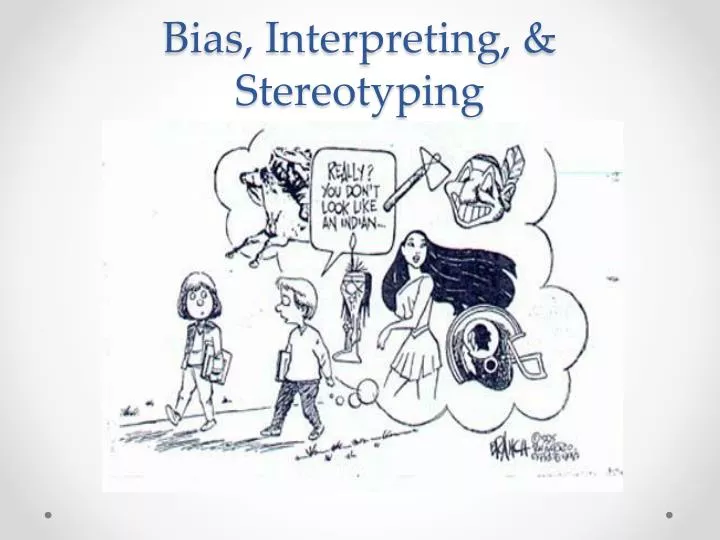 bias interpreting stereotyping