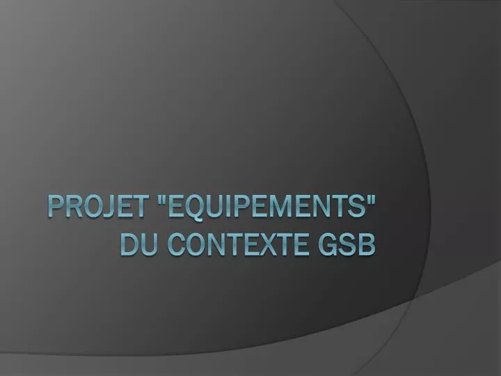 projet equipements du contexte gsb