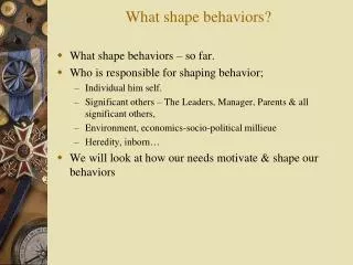 What shape behaviors?