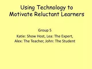 Using Technology to Motivate Reluctant Learners