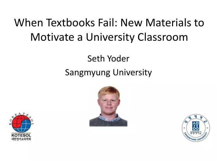 when textbooks fail new materials to motivate a university classroom
