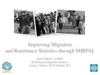 Improving Migration and Remittance Statistics through MIRPAL Joint UNECE - UNFPA