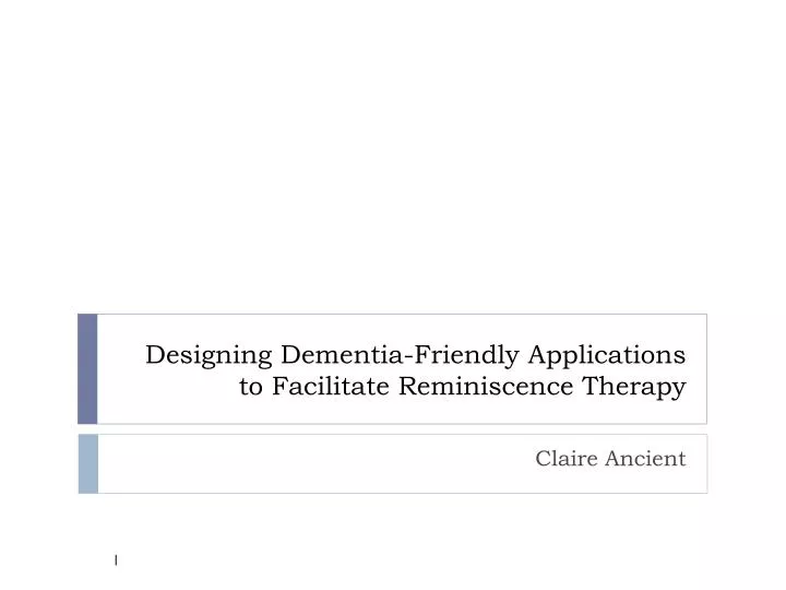 designing dementia friendly applications to facilitate reminiscence therapy