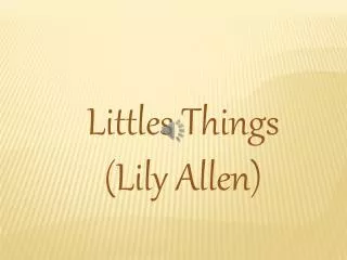 Littles Things (Lily Allen)