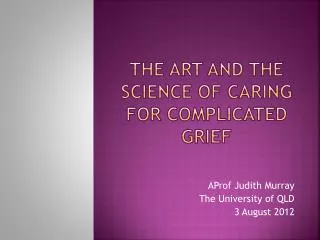 THE ART AND THE SCIENCE Of caring for COMPlicated Grief