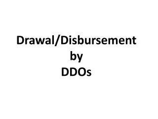 Drawal /Disbursement by DDOs