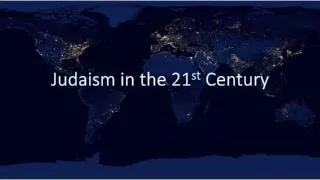 Judaism in the 21 st Century