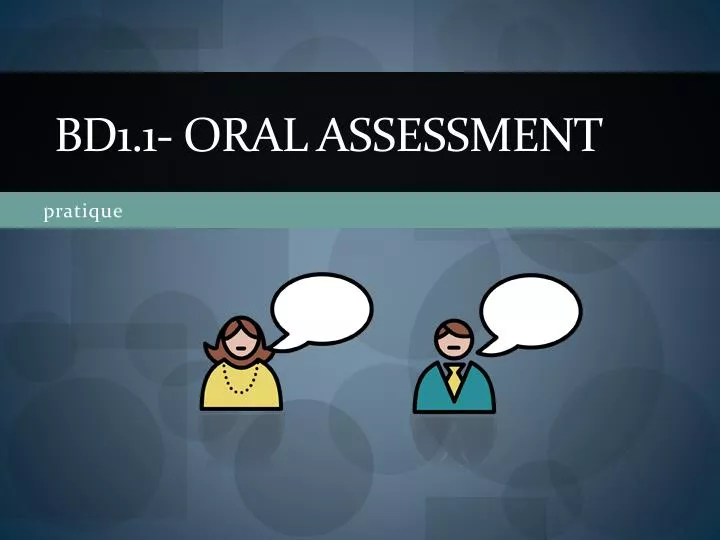 bd1 1 oral assessment