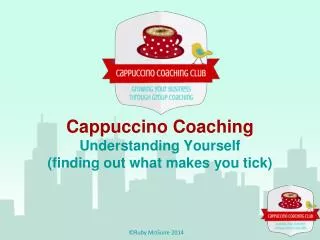 Cappuccino Coaching Understanding Yourself (finding out what makes you tick)