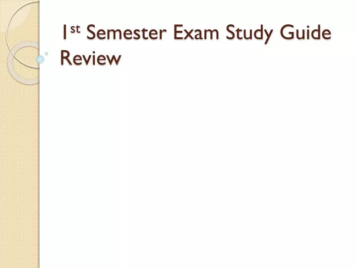 1 st semester exam study guide review