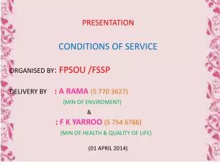 PRESENTATION CONDITIONS OF SERVICE ORGANISED BY : FPSOU /FSSP DELIVERY BY : A RAMA (5 770 3627)
