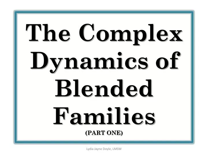the complex dynamics of blended families part one