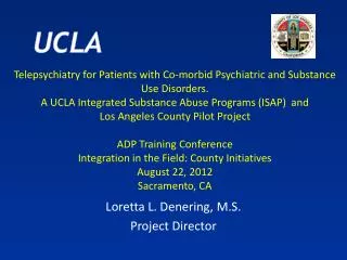 Loretta L. Denering, M.S. Project Director