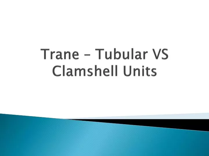 trane tubular vs clamshell units