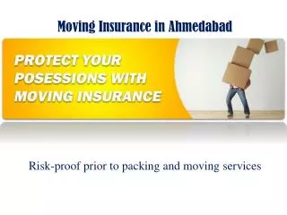 Moving Insurance in Ahmedabad Risk-proof prior to packing and moving services