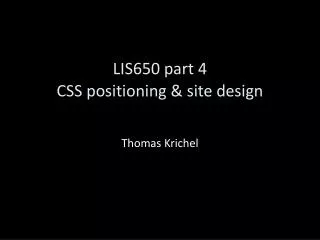 LIS650 part 4 CSS positioning &amp; site design