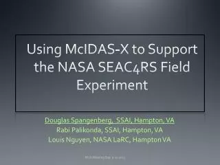 Using McIDAS -X to Support the NASA SEAC4RS Field Experiment