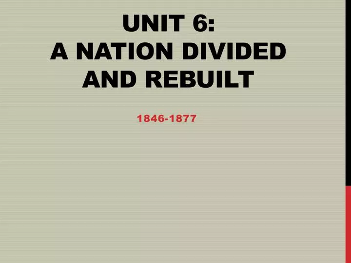 unit 6 a nation divided and rebuilt