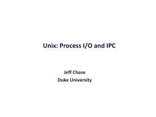 Unix: Process I/O and IPC