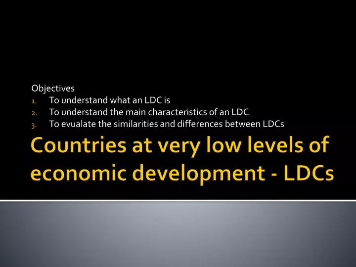 countries at very low levels of economic development ldcs