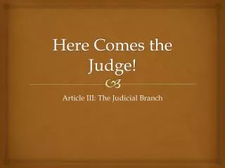 Here Comes the Judge!