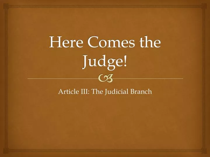 here comes the judge