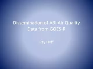 Dissemination of ABI Air Quality Data from GOES-R