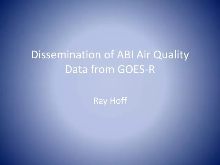 dissemination of abi air quality data from goes r