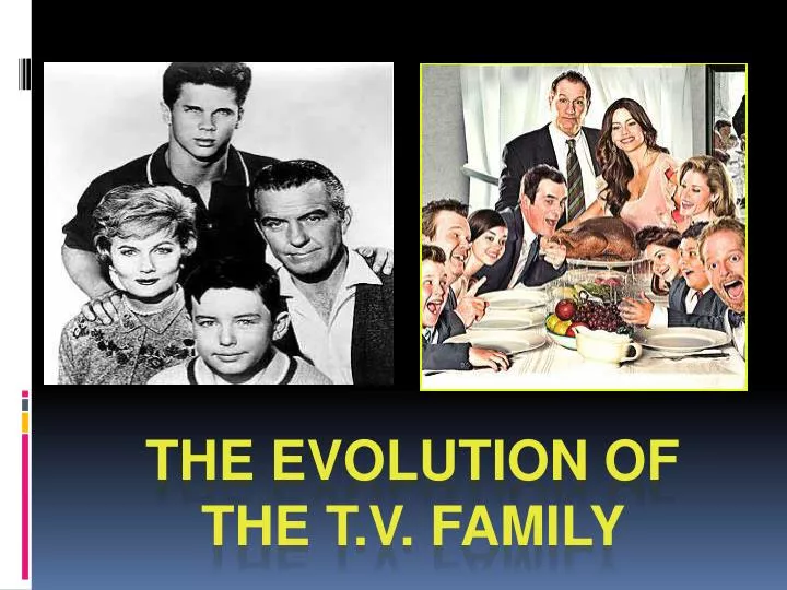 the evolution of the t v family