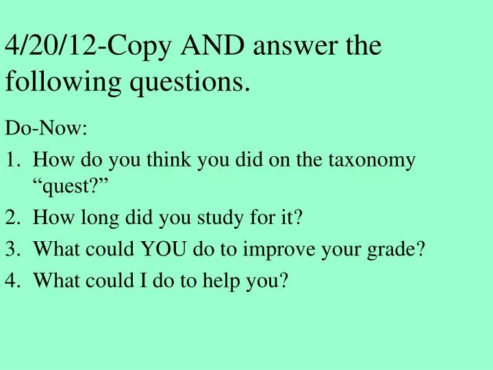 4 20 12 copy and answer the following questions