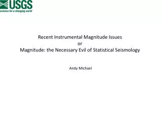 Recent Instrumental Magnitude Issues or Magnitude: the Necessary Evil of Statistical Seismology