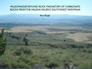 PALEOMAGNETISM AND ROCK MAGNETISM OF CARBONATE ROCKS FROM THE HELENA SALIENT, SOUTHWEST MONTANA