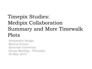 Timepix Studies: Medipix Collaboration Summary and More Timewalk Plots