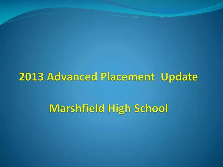 2013 advanced placement update marshfield high school