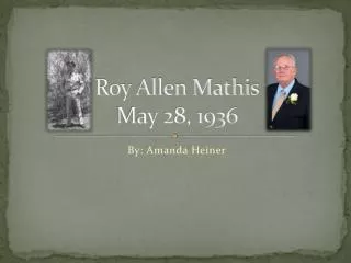 Roy Allen Mathis May 28, 1936