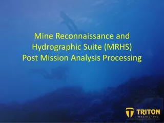 Mine Reconnaissance and Hydrographic Suite (MRHS) Post Mission Analysis Processing