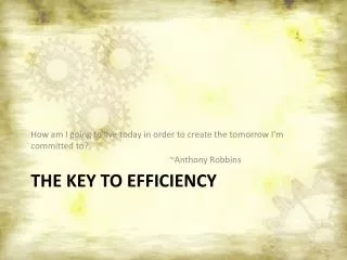 The Key to Efficiency