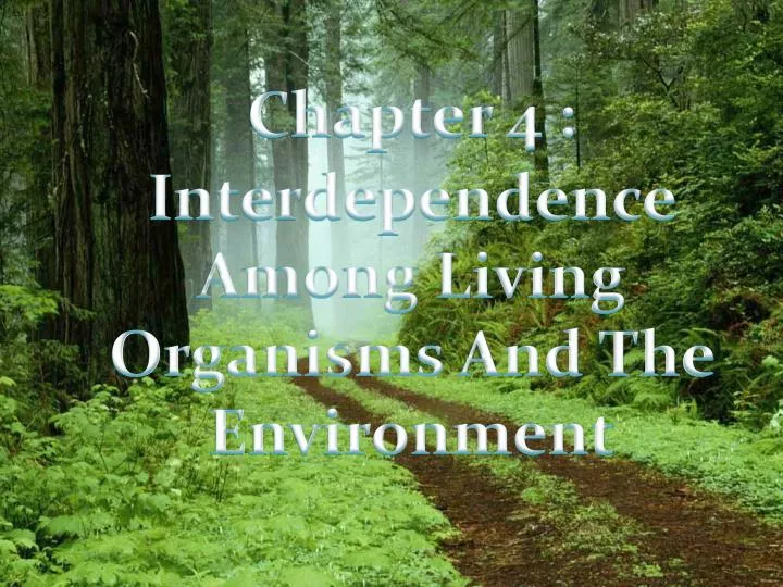 chapter 4 interdependence among living organisms and the environment