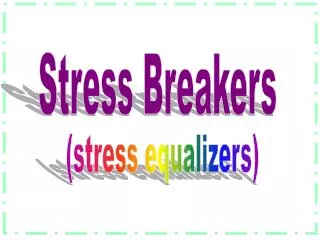 Stress Breakers
